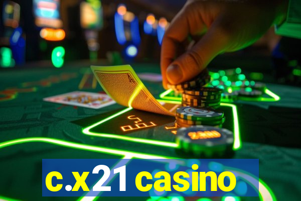 c.x21 casino