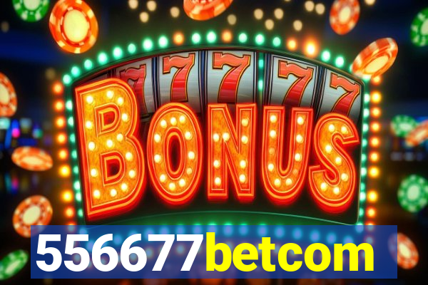 556677betcom