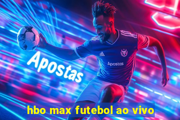 hbo max futebol ao vivo