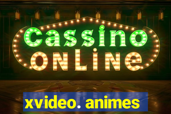 xvideo. animes