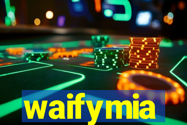waifymia