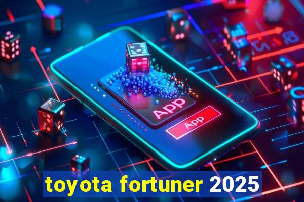 toyota fortuner 2025