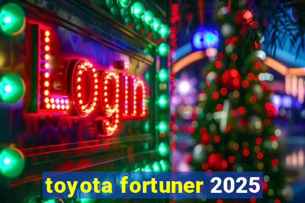toyota fortuner 2025