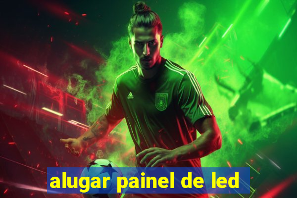 alugar painel de led