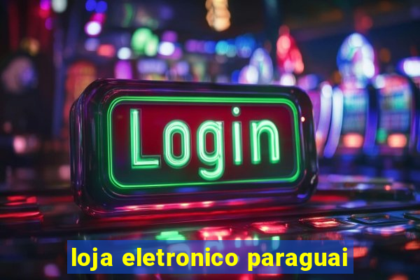 loja eletronico paraguai