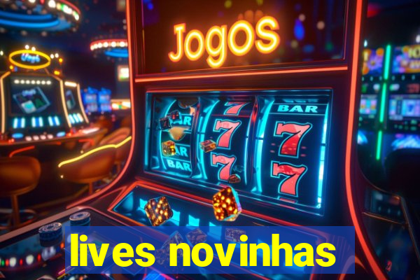 lives novinhas