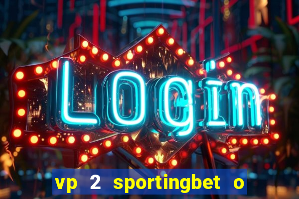 vp 2 sportingbet o que significa