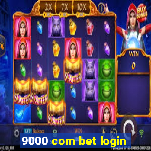 9000 com bet login