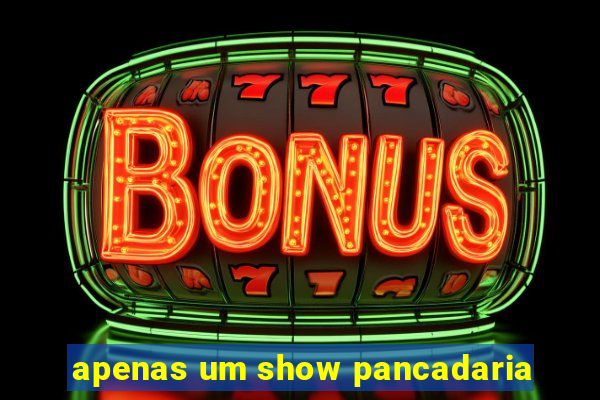 apenas um show pancadaria