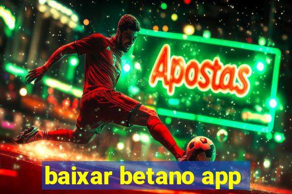 baixar betano app