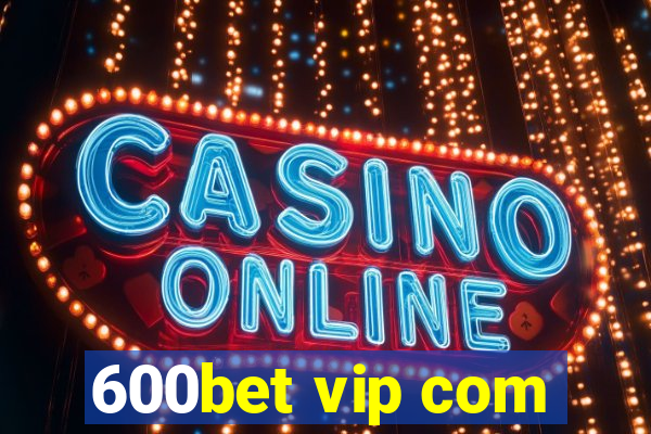 600bet vip com