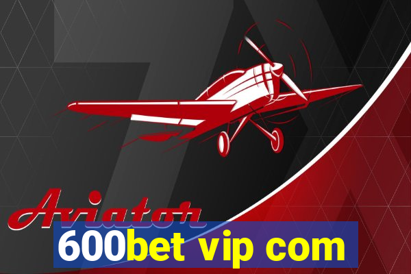 600bet vip com