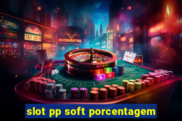 slot pp soft porcentagem