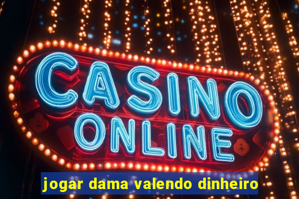 jogar dama valendo dinheiro