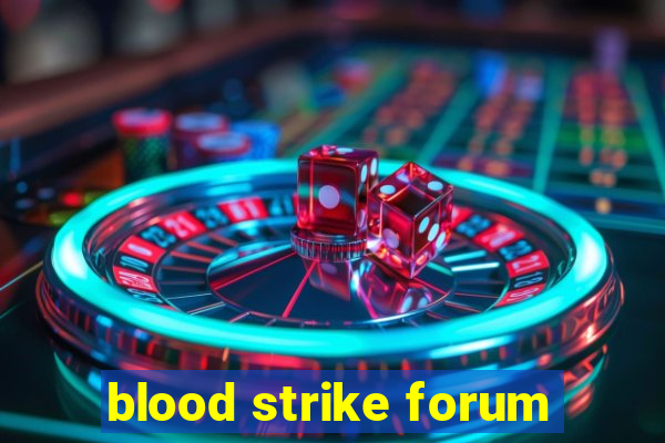 blood strike forum