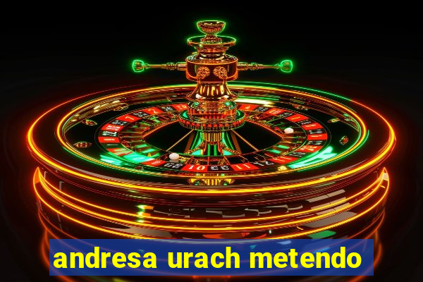andresa urach metendo
