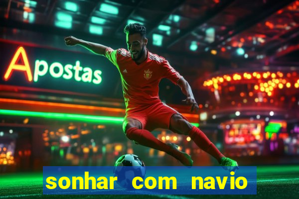sonhar com navio jogo do bicho