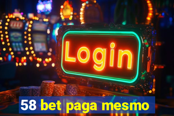 58 bet paga mesmo