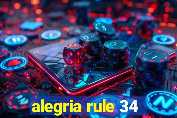 alegria rule 34