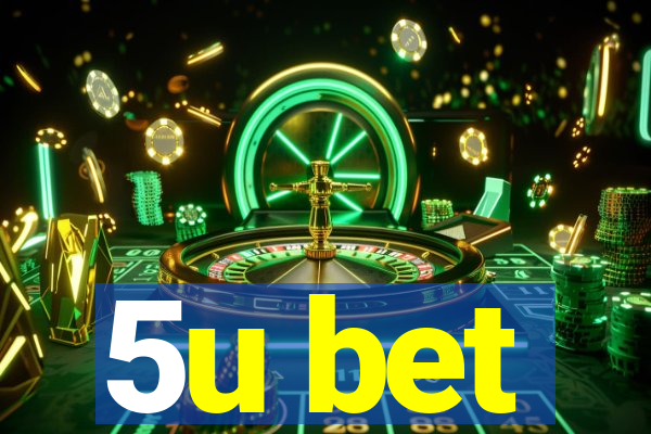 5u bet