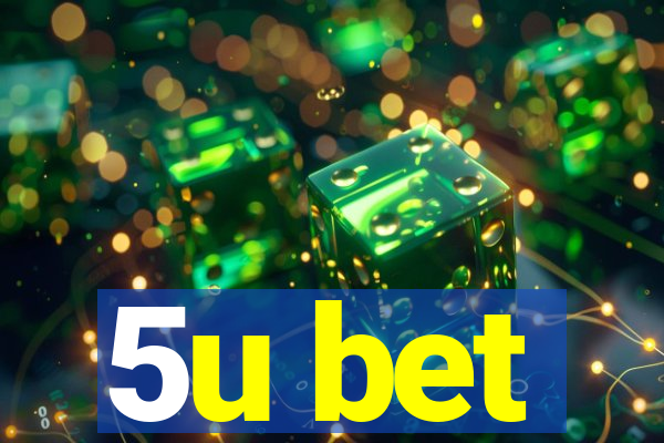 5u bet