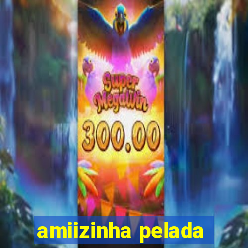 amiizinha pelada