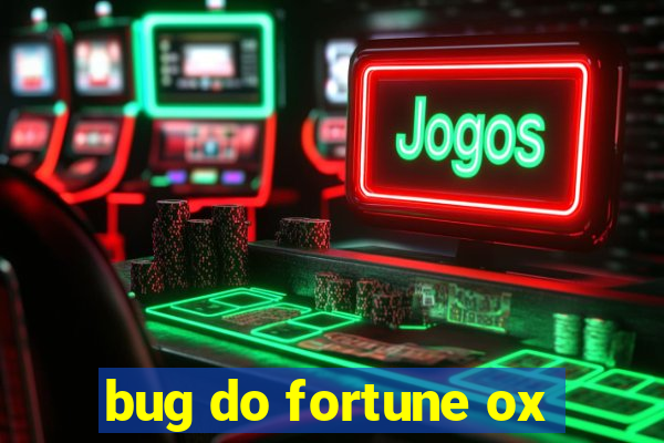 bug do fortune ox