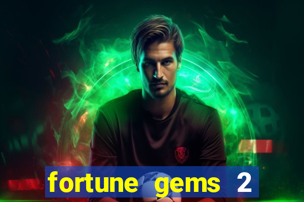 fortune gems 2 demo grátis