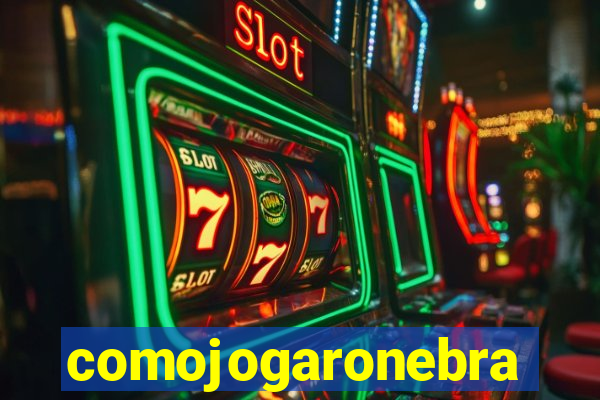 comojogaronebra