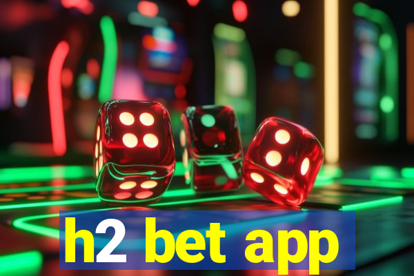 h2 bet app