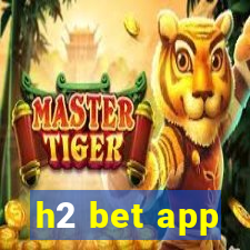 h2 bet app