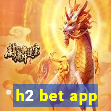 h2 bet app