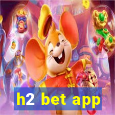 h2 bet app