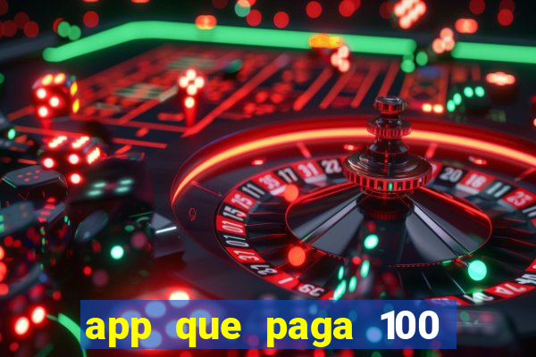 app que paga 100 reais por dia