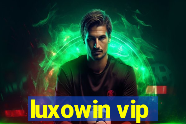 luxowin vip