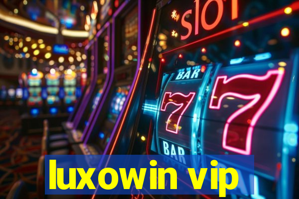luxowin vip