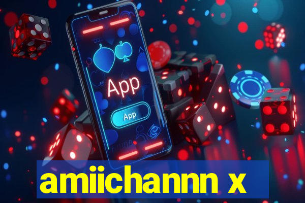 amiichannn x
