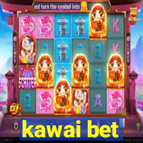 kawai bet