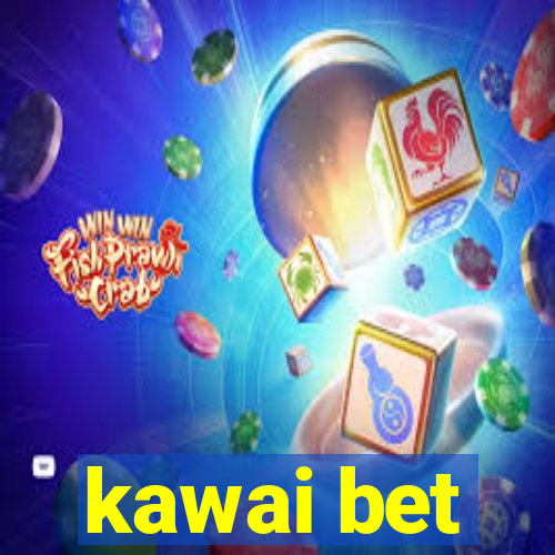 kawai bet
