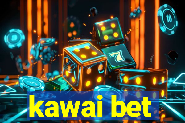 kawai bet