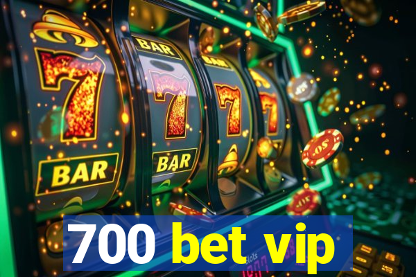 700 bet vip