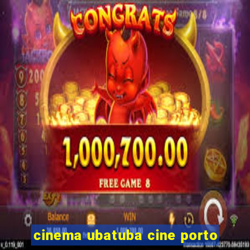 cinema ubatuba cine porto