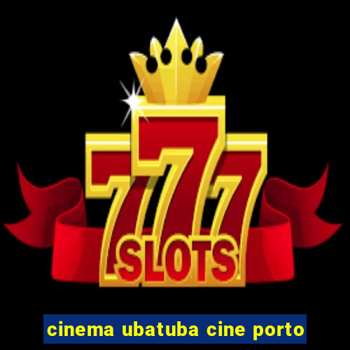 cinema ubatuba cine porto