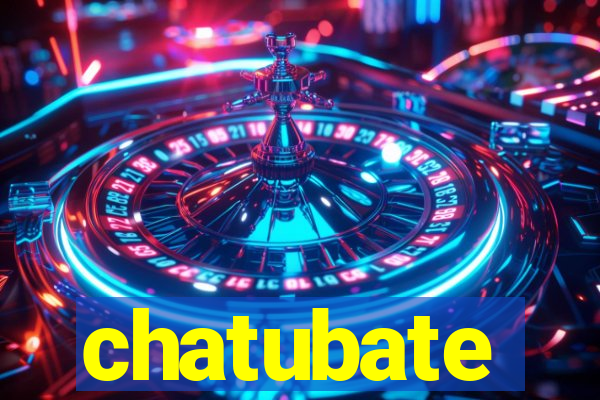 chatubate