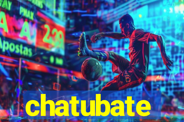 chatubate