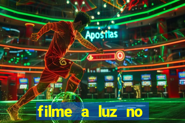 filme a luz no fim do mundo completo dublado