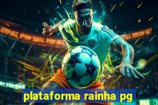 plataforma rainha pg