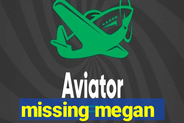 missing megan