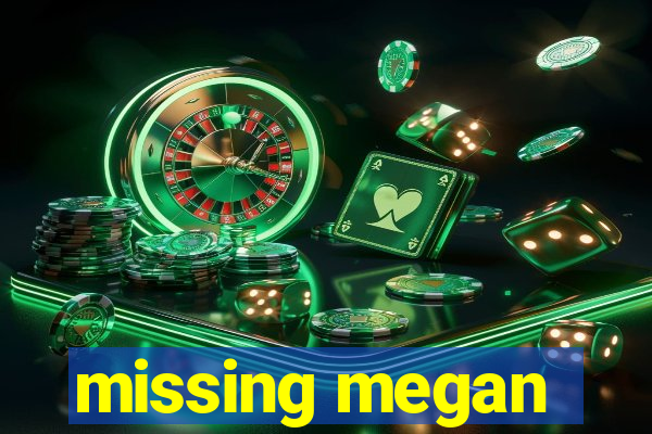 missing megan