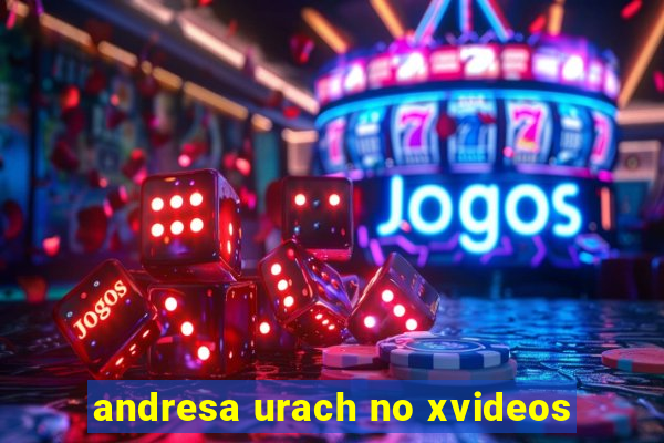 andresa urach no xvideos